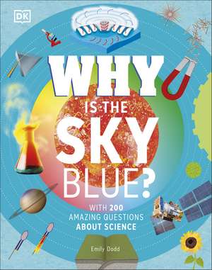 Why Is the Sky Blue?: With 200 Amazing Questions About Science de DK