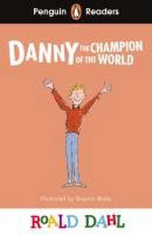 Penguin Readers Level 4: Roald Dahl Danny the Champion of the World (ELT Graded Reader) de Roald Dahl