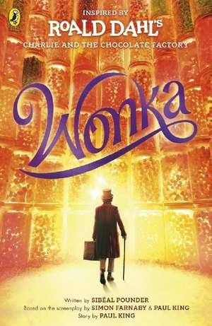 Wonka: The Story Before the Chocolate Factory de Roald Dahl