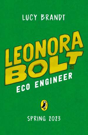 Leonora Bolt: Eco Engineer de Lucy Brandt