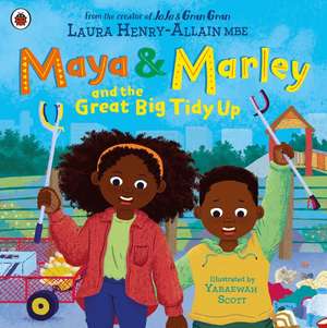 Maya & Marley and the Great Big Tidy Up de Laura Henry-Allain