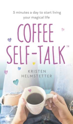 Coffee Self-Talk de Kristen Helmstetter