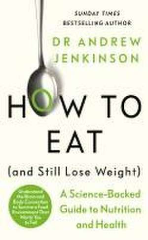 How to Eat (And Still Lose Weight) de Andrew Jenkinson