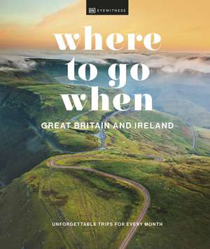 Where to Go When Great Britain and Ireland de DK