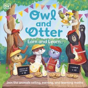 Owl and Otter: Earn and Learn: Join the Animals Selling, Earning, and Learning Maths de DK