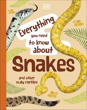 Everything You Need to Know About Snakes: And Other Scaly Reptiles de John Woodward