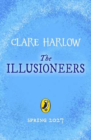The Illusioneers de Clare Harlow