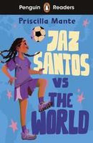 Penguin Readers Level 3: Jaz Santos vs. The World (ELT Graded Reader) de Priscilla Mante