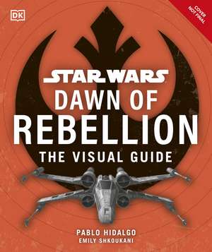 Star Wars Dawn of Rebellion The Visual Guide de DK