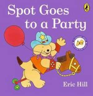 Spot Goes to a Party de Eric Hill