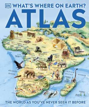 What's Where on Earth? Atlas: The World as You've Never Seen It Before! de DK