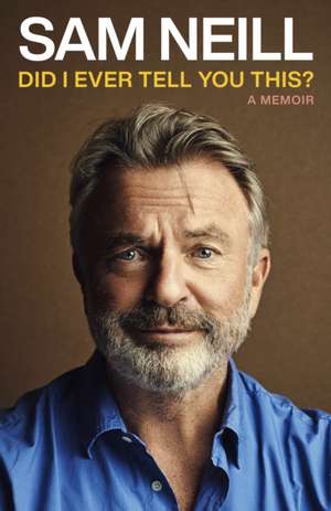 Did I Ever Tell You This? de Sam Neill