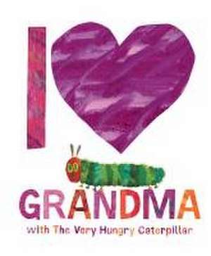 Carle, E: I Love Grandma with The Very Hungry Caterpillar de Eric Carle