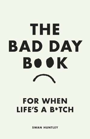 The Bad Day Book de Swan Huntley