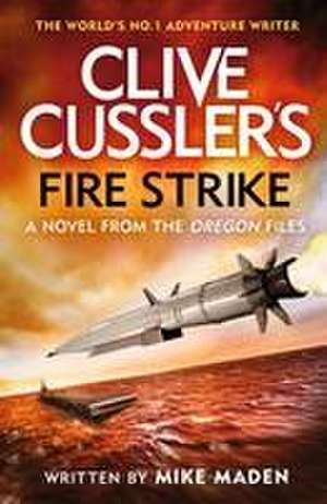 Clive Cussler's Fire Strike de Mike Maden