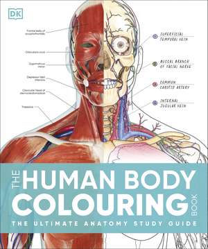 The Human Body Colouring Book: The Ultimate Anatomy Study Guide de DK