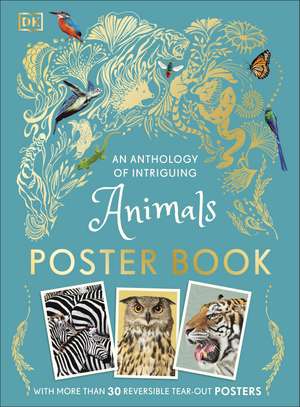 An Anthology of Intriguing Animals Poster Book: With More Than 30 Reversible Tear-Out Posters de DK