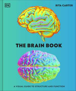 The Brain Book: A Visual Guide to Structure and Function de Rita Carter