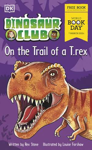 Dinosaur Club: On the Trail of a T. rex.: World Book Day 2024 de Rex Stone