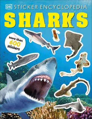 Sticker Encyclopedia Sharks: More Than 600 Stickers de DK