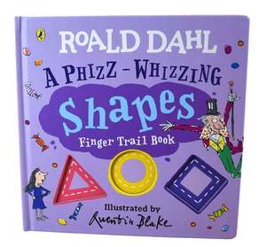 Roald Dahl: A Phizz-Whizzing Shapes Finger Trail Book de Roald Dahl