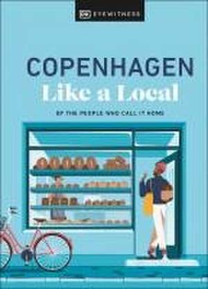 Copenhagen Like a Local: By the People Who Call It Home de DK Eyewitness