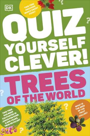 Quiz Yourself Clever! Trees of the World de DK