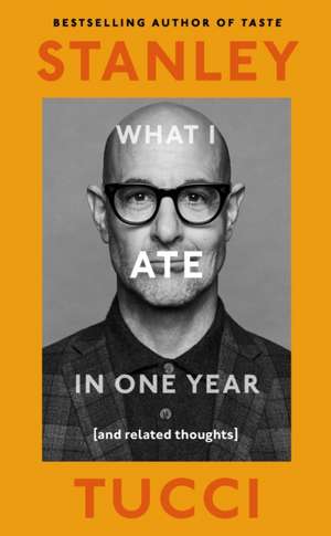 What I Ate in One Year de Stanley Tucci