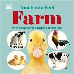 Touch and Feel Farm: With Tactiles for Toddlers to Explore de DK