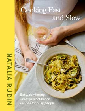 Cooking Fast and Slow de Natalia Rudin