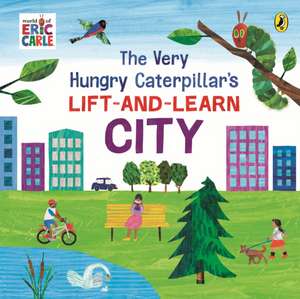 The Very Hungry Caterpillar's Lift-and-Learn: City de Eric Carle