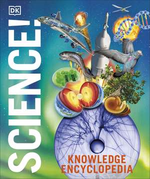 Knowledge Encyclopedia Science, 2nd Edition de DK