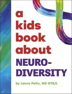 A Kids Book About Neurodiversity de Laura Petix, MS OTR/L