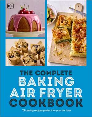 The Complete Baking Air Fryer Cookbook de DK