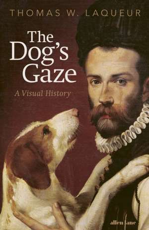 The Dog's Gaze de Thomas W. Laqueur