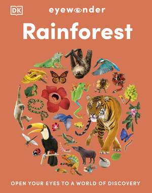 Eyewonder Rainforest: Open Your Eyes to a World of Discovery de DK