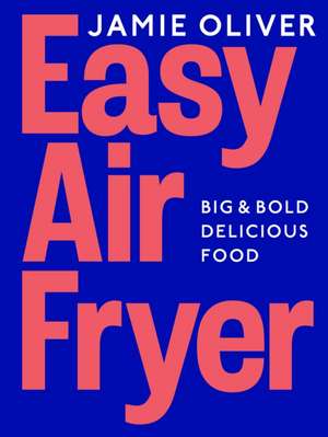 Easy Air Fryer de Jamie Oliver