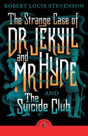 The Strange Case of Dr Jekyll And Mr Hyde & the Suicide Club de Robert Louis Stevenson