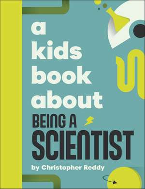 A Kids Book About Being A Scientist de Christopher Reddy