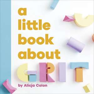 A Little Book About Grit de Alicja Colon