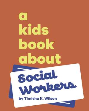 A Kids Book About Social Workers de Timisha K Wilson