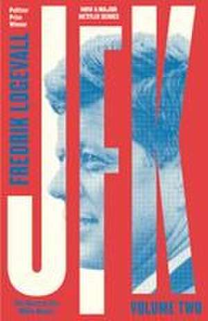 JFK: Volume 2 de Fredrik Logevall