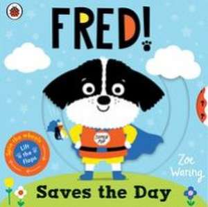 Fred Saves the Day! de Zoe Waring