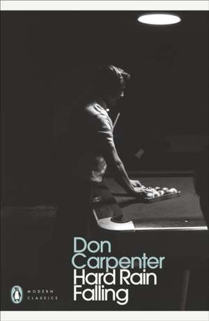 Hard Rain Falling de Don Carpenter