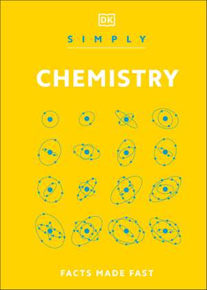 Simply Chemistry: Facts Made Fast de DK