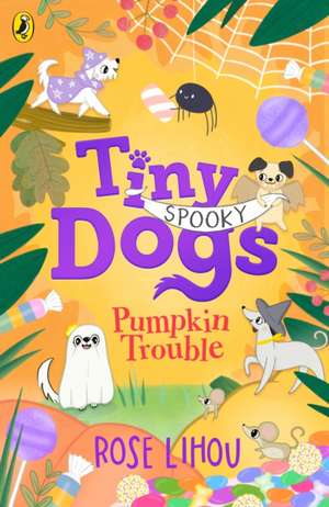 Tiny Dogs: Pumpkin Trouble de Rose Lihou