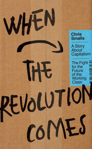 When the Revolution Comes de Chris Smalls