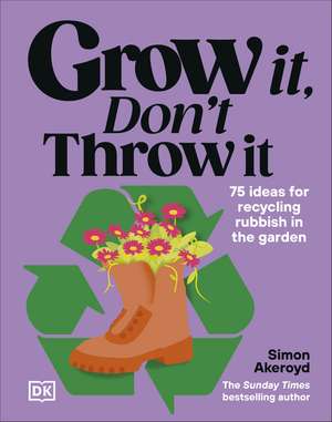 Grow It, Don't Throw It de Simon Akeroyd
