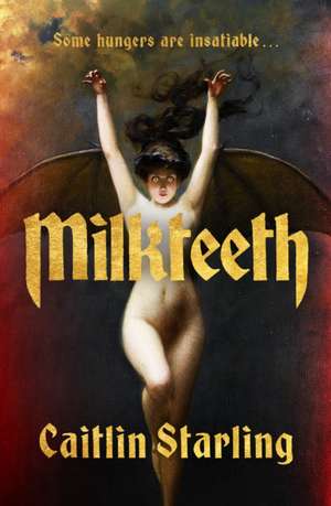 Milkteeth de Caitlin Starling