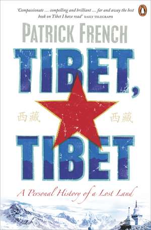 Tibet, Tibet: A Personal History of a Lost Land de Patrick French